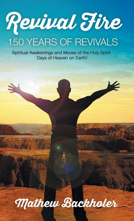 Produktbild: Revival Fire, 150 Years of Revivals, Spiritual Awakenings and Moves of the Holy Spirit