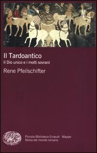 Produktbild: Il tardoantico. Il dio unico e i molti sovrani