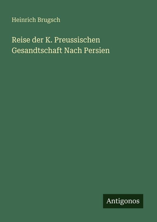 Produktbild: Reise der K. Preussischen Gesandtschaft Nach Persien