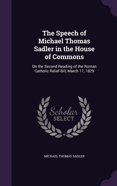 Produktbild: The Speech of Michael Thomas Sadler in the House of Commons