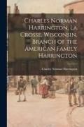 Produktbild: Charles Norman Harrington, La Crosse, Wisconsin, Branch of the American Family Harrington