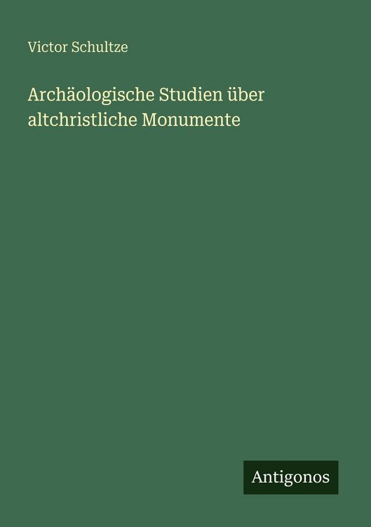 Produktbild: Arch&auml;ologische Studien &uuml;ber altchristliche Monumente