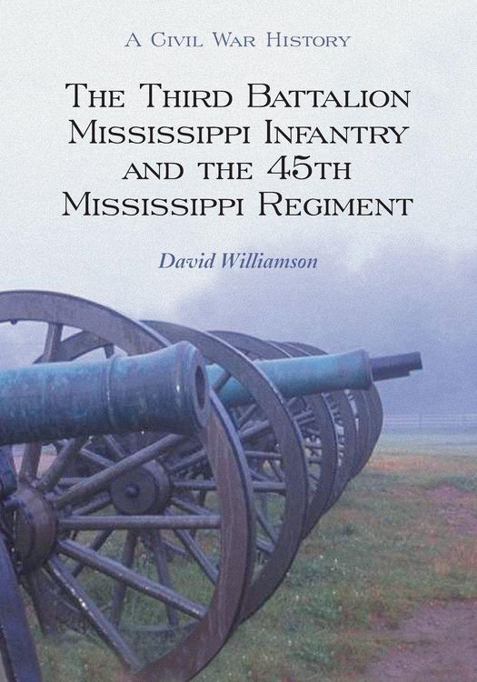 Produktbild: The Third Battalion Mississippi Infantry and the 45th Mississippi Regiment