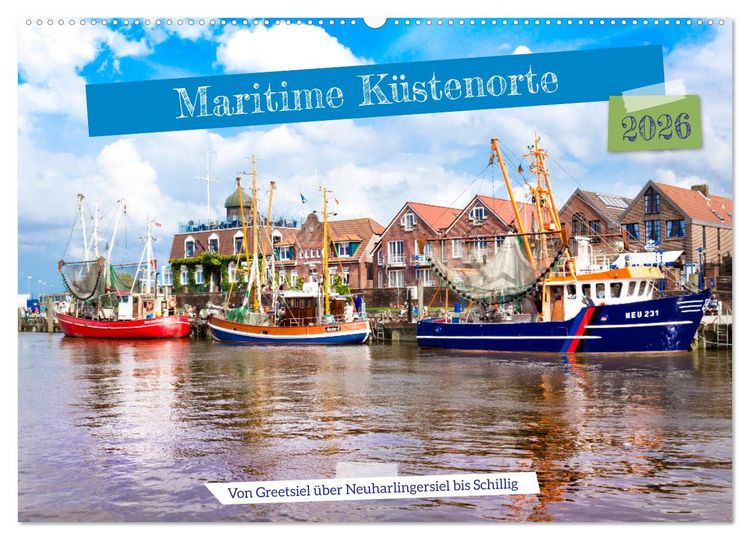 Produktbild: Maritime K&uuml;stenorte - von Greetsiel, &uuml;ber Neuharlingersiel bis Schillig (Wandkalender 2026 DIN A2 quer), CALVENDO Monatskalender