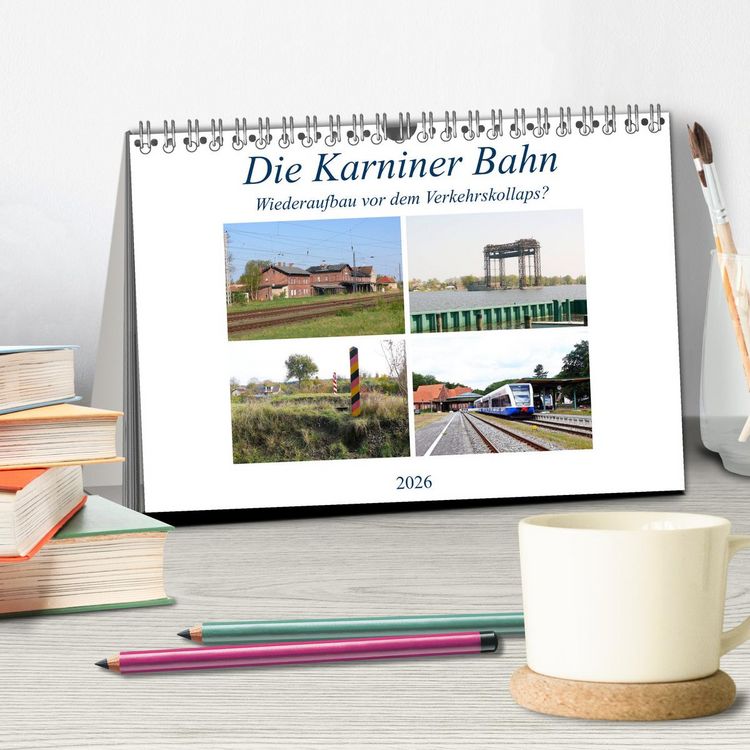Produktbild: Die Karniner Bahn - Wiederaufbau vor dem Verkehrskollaps? (Tischkalender 2026 DIN A5 quer), CALVENDO Monatskalender