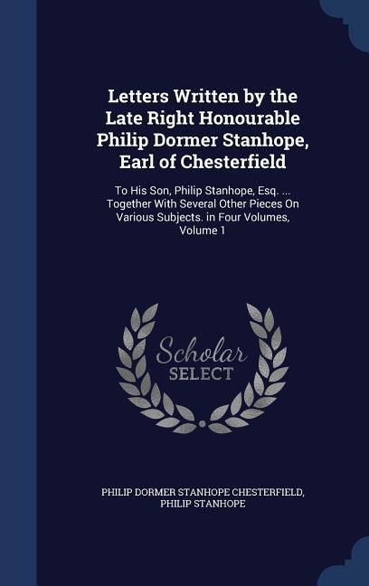 Produktbild: Letters Written by the Late Right Honourable Philip Dormer Stanhope, Earl of Chesterfield