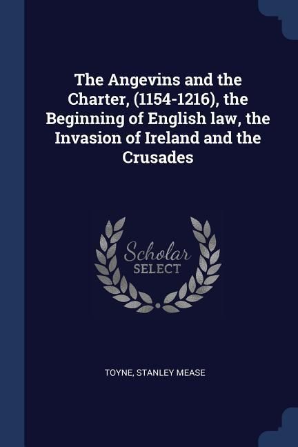 Produktbild: The Angevins and the Charter, (1154-1216), the Beginning of English law, the Invasion of Ireland and the Crusades