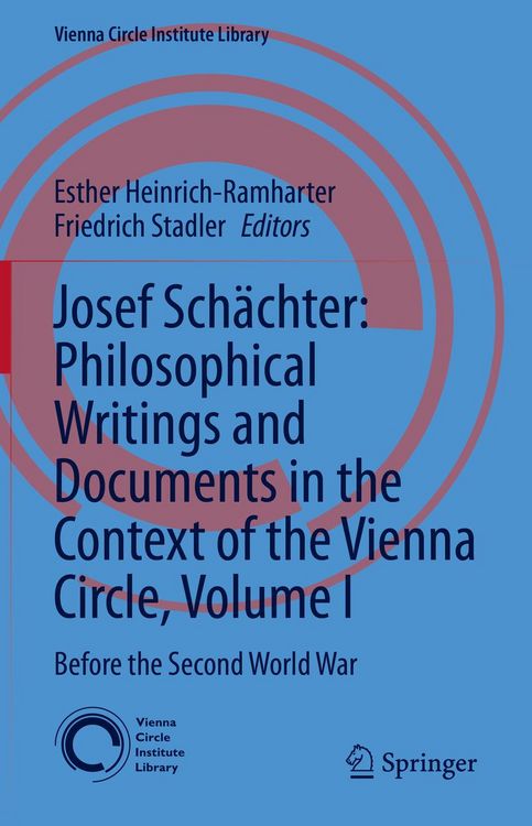 Produktbild: Josef Sch&auml;chter: Philosophical Writings and Documents in the Context of the Vienna Circle, Volume I