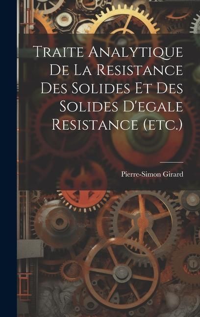 Produktbild: Traite Analytique De La Resistance Des Solides Et Des Solides D'egale Resistance (etc.)