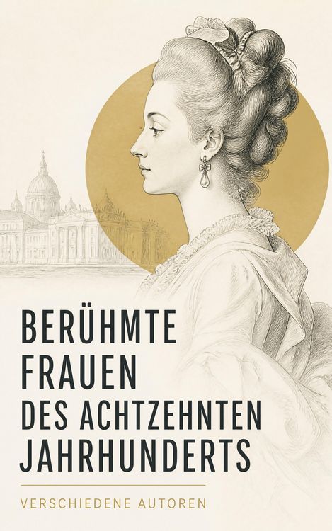 Produktbild: Ber&uuml;hmte Frauen des achtzehnten Jahrhunderts