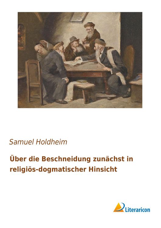 Produktbild: &Uuml;ber die Beschneidung zun&auml;chst in religi&ouml;s-dogmatischer Hinsicht