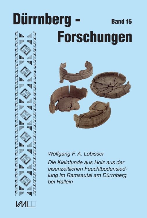 Produktbild: Die Kleinfunde aus Holz aus der eisenzeitlichen Feuchtbodensiedlung im Ramsautal am D&uuml;rrnberg bei Hallein