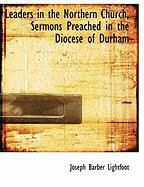 Produktbild: Leaders in the Northern Church, Sermons Preached in the Diocese of Durham
