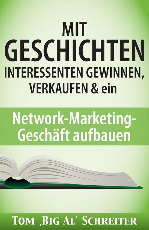 Produktbild: Mit Geschichten Interessenten Gewinnen, Verkaufen & ein Network-Marketing-Gesch&auml;ft Aufbauen