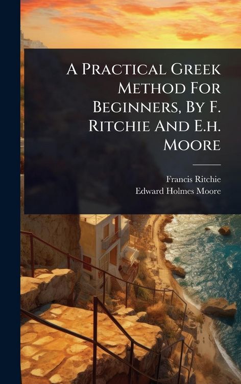 Produktbild: A Practical Greek Method For Beginners, By F. Ritchie And E.h. Moore