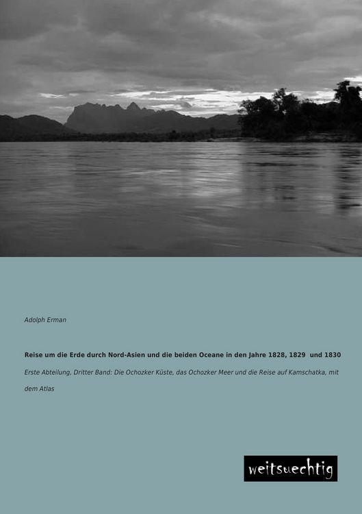 Produktbild: Reise um die Erde durch Nord-Asien und die beiden Oceane in den Jahre 1828, 1829 und 1830