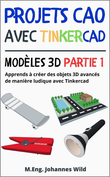 Produktbild: Projets CAO avec Tinkercad | Mod&egrave;les 3D partie 1