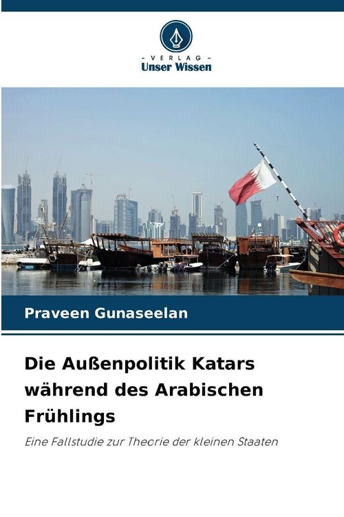 Produktbild: Die Au&szlig;enpolitik Katars w&auml;hrend des Arabischen Fr&uuml;hlings