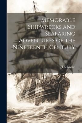 Produktbild: Memorable Shipwrecks and Seafaring Adventures of the Nineteenth Century