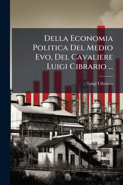 Produktbild: Della Economia Politica Del Medio Evo, Del Cavaliere Luigi Cibrario ...