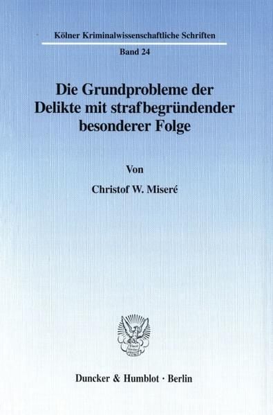 Produktbild: Die Grundprobleme der Delikte mit strafbegr&uuml;ndender besonderer Folge.