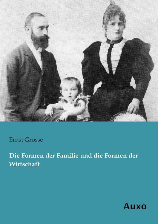 Produktbild: Die Formen der Familie und die Formen der Wirtschaft