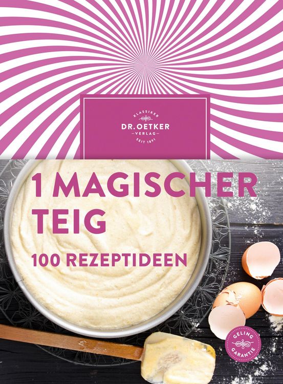 Produktbild: 1 magischer Teig - 100 Rezeptideen