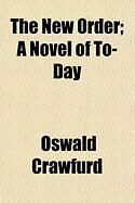 Produktbild: The New Order; A Novel of To-Day