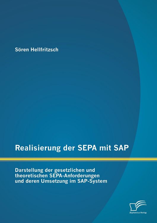 Produktbild: Realisierung der SEPA mit SAP: Darstellung der gesetzlichen und theoretischen SEPA-Anforderungen und deren Umsetzung im SAP-System