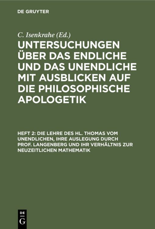 Produktbild: Die Lehre des hl. Thomas vom Unendlichen, ihre Auslegung durch Prof. Langenberg und ihr Verh&auml;ltnis zur neuzeitlichen Mathematik