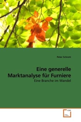 Produktbild: Schrott, P: Eine generelle Marktanalyse f&uuml;r Furniere