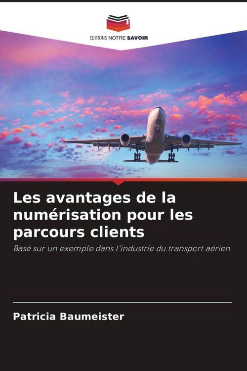 Produktbild: Les avantages de la num&eacute;risation pour les parcours clients