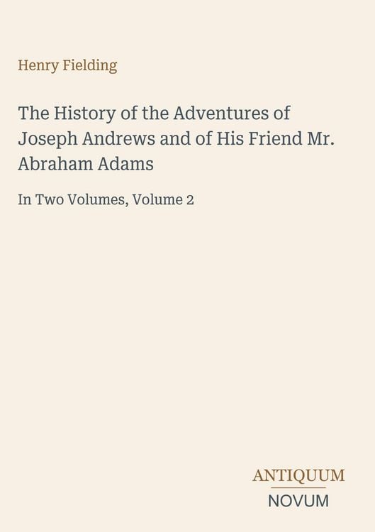 Produktbild: The History of the Adventures of Joseph Andrews and of His Friend Mr. Abraham Adams