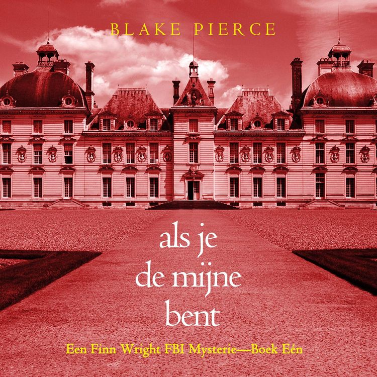 Produktbild: Als je de mijne bent (Een Finn Wright FBI Mysterie&mdash;Boek E&eacute;n)