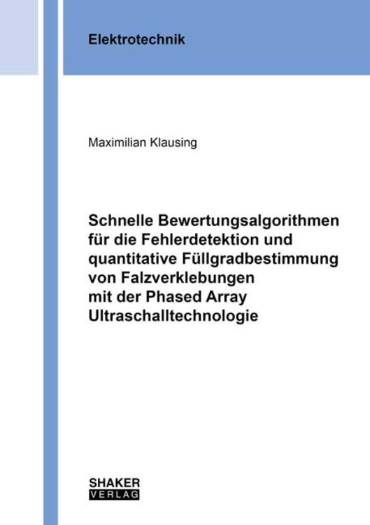 Bild vom Artikel Schnelle Bewertungsalgorithmen für die Fehlerdetektion und quantitative Füllgradbestimmung von Falzverklebungen mit der Phased Array Ultraschalltechno vom Autor Maximilian Klausing