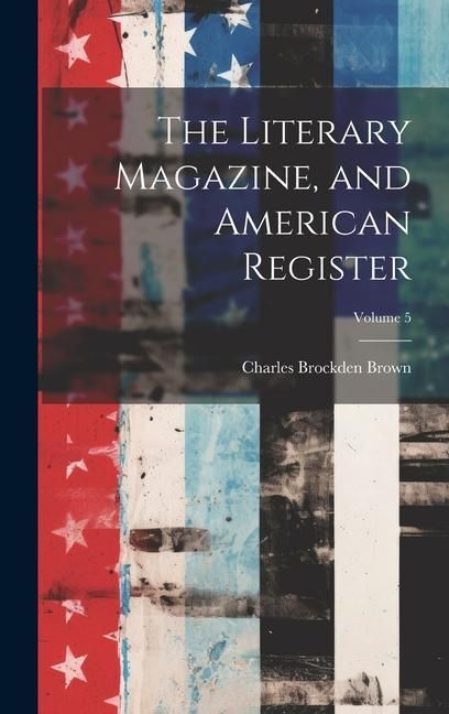 Produktbild: The Literary Magazine, and American Register; Volume 5
