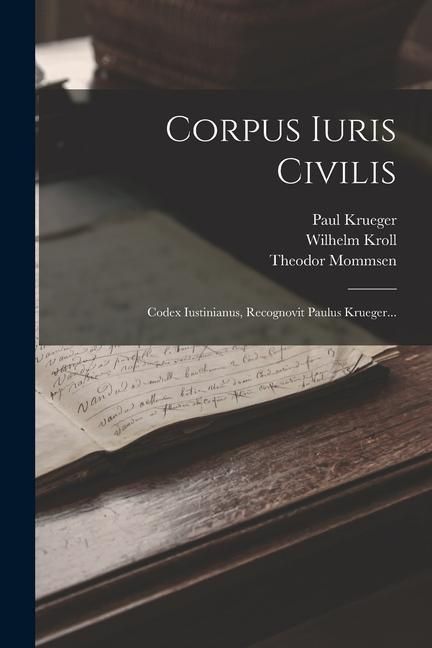 Produktbild: Corpus Iuris Civilis: Codex Iustinianus, Recognovit Paulus Krueger...