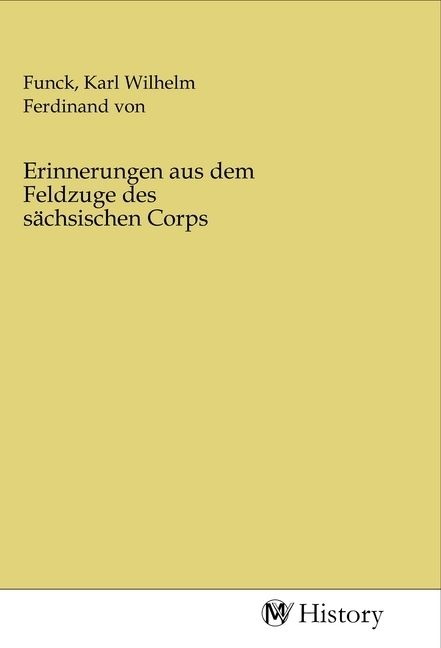 Produktbild: Erinnerungen aus dem Feldzuge des s&auml;chsischen Corps