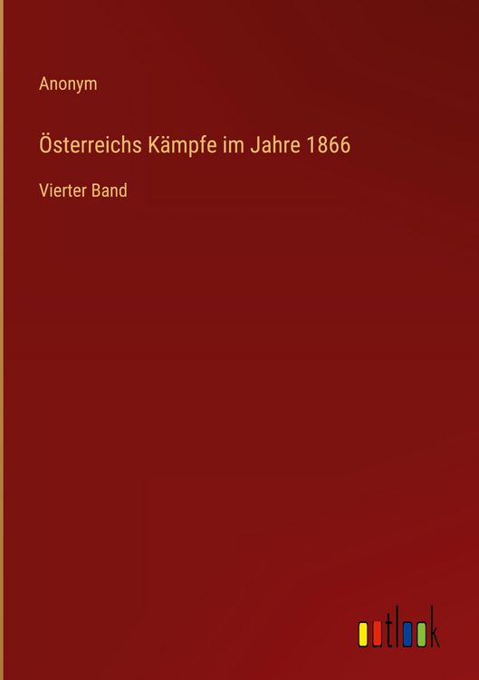 Produktbild: &Ouml;sterreichs K&auml;mpfe im Jahre 1866