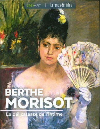 Produktbild: Berthe Morisot : la d&eacute;licatesse de l'intime