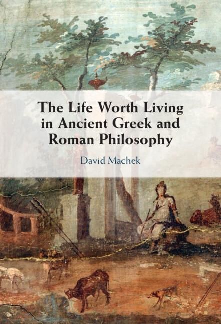 Produktbild: Life Worth Living in Ancient Greek and Roman Philosophy