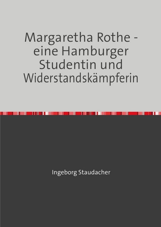 Produktbild: Margaretha Rothe - eine Hamburger Studentin und Widerstandsk&auml;mpferin