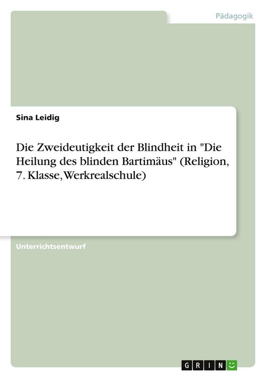 Produktbild: Die Zweideutigkeit der Blindheit in "Die Heilung des blinden Bartim&auml;us" (Religion, 7. Klasse, Werkrealschule)