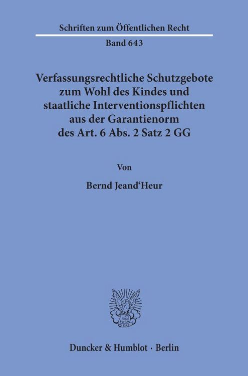 Produktbild: Verfassungsrechtliche Schutzgebote zum Wohl des Kindes und staatliche Interventionspflichten aus der Garantienorm des Art. 6 Abs. 2 Satz 2 GG.