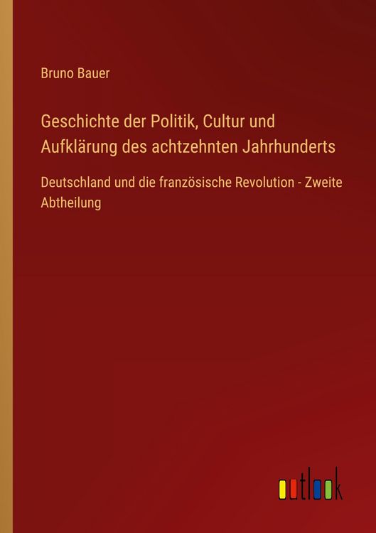 Produktbild: Geschichte der Politik, Cultur und Aufkl&auml;rung des achtzehnten Jahrhunderts