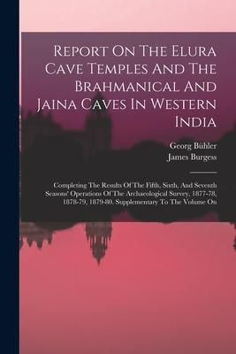 Produktbild: Report On The Elura Cave Temples And The Brahmanical And Jaina Caves In Western India