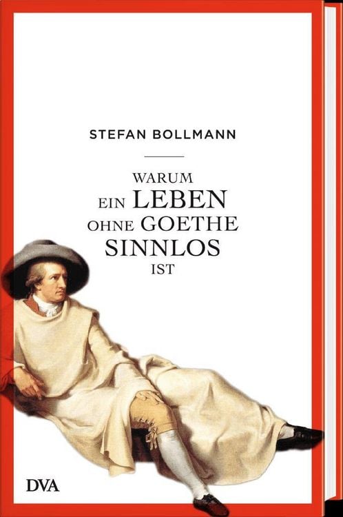 Produktbild: Warum ein Leben ohne Goethe sinnlos ist