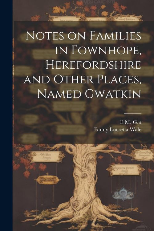 Produktbild: Notes on Families in Fownhope, Herefordshire and Other Places, Named Gwatkin