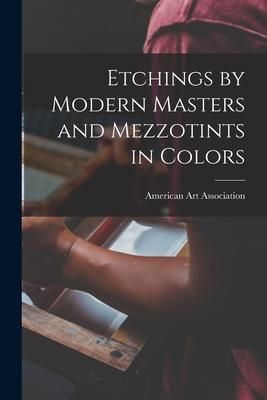 Produktbild: Etchings by Modern Masters and Mezzotints in Colors