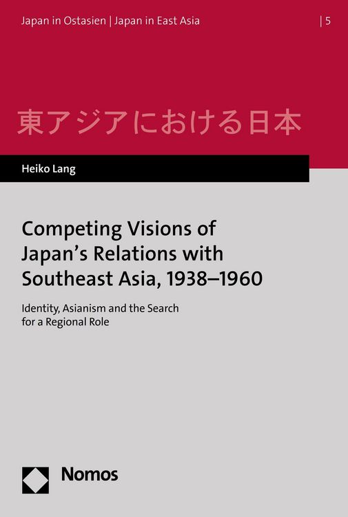 Produktbild: Competing Visions of Japan's Relations with Southeast Asia, 1938-1960